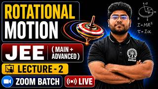 Rotational Motion L-02 (ZOOM BATCH) | Class 11 Physics for IIT JEE (Main + Advanced) | Full Lecture