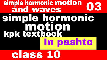 Class 10 chapter no 1:simple harmonic motion and waves // simple harmonic motion in pashto.