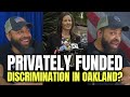 Privately Funded Discrimination In Oakland?