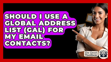 Should I Use A Global Address List (GAL) For My Email Contacts? - TheEmailToolbox.com