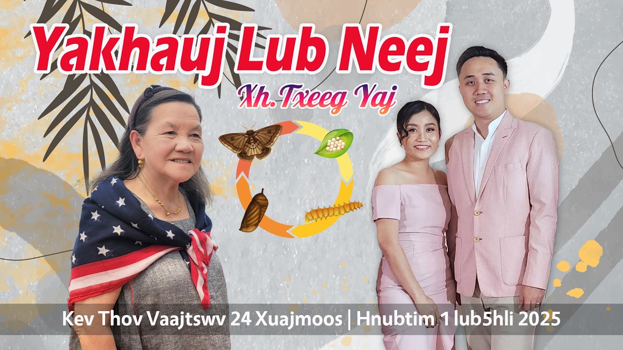 Yakhauj Lub Neej | Xh.Txeeg Yaj