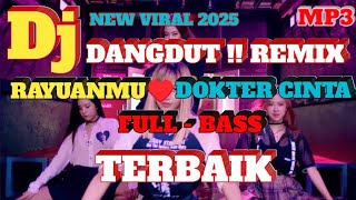 DJ DANGDUT REMIX // RAYUANMU \u0026 DOKTER CINTA // TERBAIK FULL - BASS  MP3  NEW VIRAL 2025//