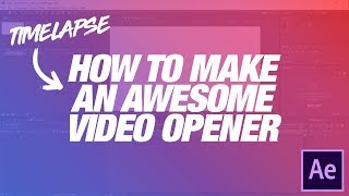 HOW TO MAKE AN OPENING TITLE SCREEN FOR VIDEOS | After Effects Timelapse Tutorial