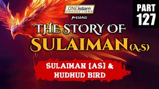 Sulaiman (AS) And Hudhud Bird | The Story Of Sulaiman | PART 127