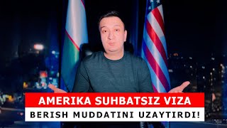 Amerika suhbatsiz viza berish muddatini uzaytirdi!