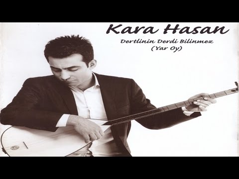 Kara HASAN - Dertlinin Derdi Bitmez / Yar Oy