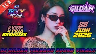 DJ GILDAN 28 JUNI 2026 VVIP 4 PRIA BRENGSEK - SOUND VIRAL!!!