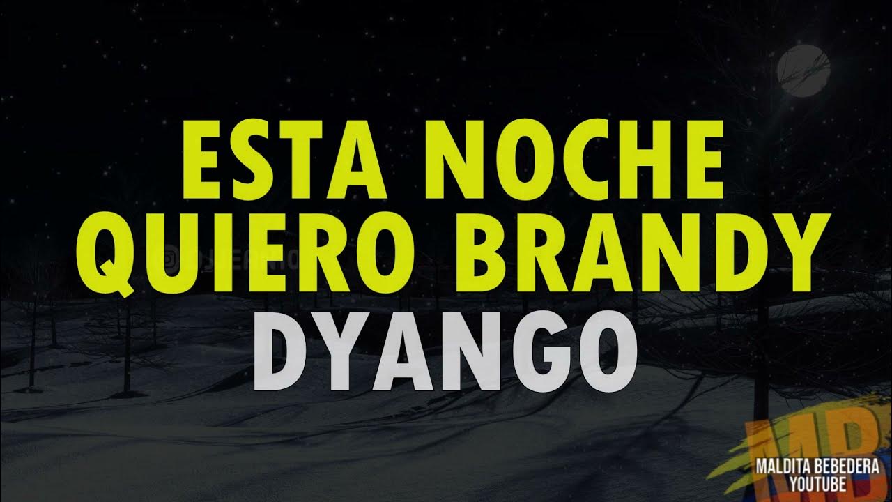 Esta noche quiero brandy - Dyango (Letra ) Esta noche quiero brandy - Dyango (Letra )