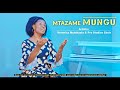 MTAZAME MUNGU Veronica Mutakyala Pro Studios Choir Mtunz Mwita Isack