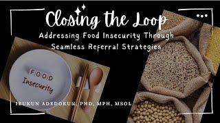 Closing the Loop: Addressing Food Insecurity Through Seamless Referral Strategies - Dr. Adedokun
