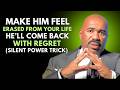 🔥MAKE HIM FEEL ERASED FROM YOUR LIFE 💅 HE'LL COME RUNNING BACK WITH REGRET😢| Steve Harvey Motivation
