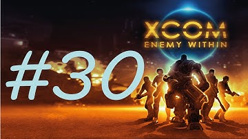 Lets play Xcom Enemy within | Part 30 | Operation Cursed Dirge