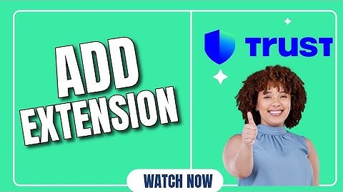 How to Add Trust Wallet Extension to Browser 2025?