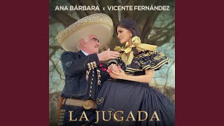 La Jugada - Ana Bárbara & Vicente Fernández