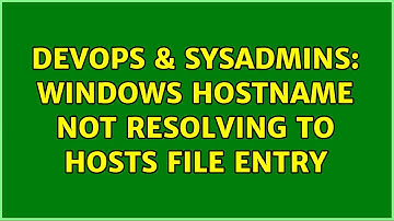 DevOps & SysAdmins: Windows hostname not resolving to hosts file entry (2 Solutions!!)