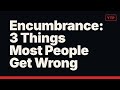 Encumbrance: 3 Things Most People Get Wrong
