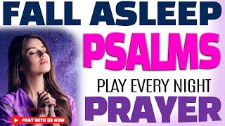 ANOINTED PSALM PRAYERS To FALL ASLEEP with SCRIPTURES | Peaceful Night Prayer Before Bed