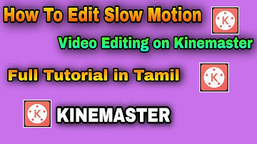 How to edit slow motion videos in KINEMASTER APP in Tamil