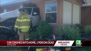 One person killed after car crashes into Antelope home, Sac Metro Fire says