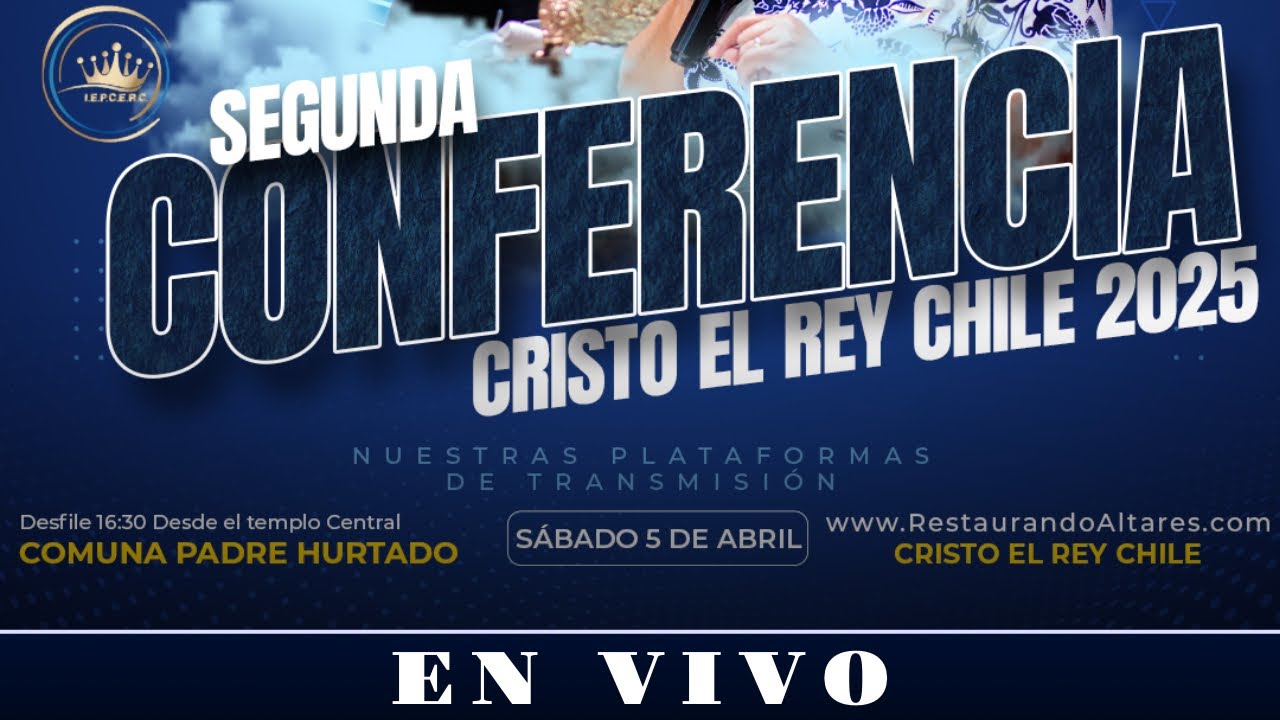 🔴 2DA CONFERENCIA | CRISTO EL REY CHILE 🎥📹