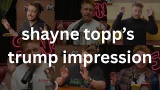 shayne topp's trump impression