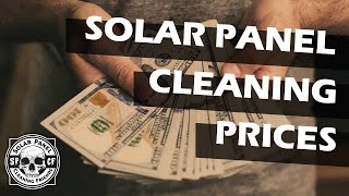 Not sure what to CHARGE for Solar Panel Cleaning? Try this.