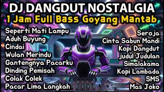 Dj Remix Dangdut Lawas Nonstop 1 Jam  Bass  Seperti Mati Ldanu Aduh Buyung Cindai Seroja
