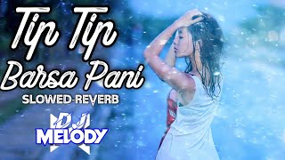 Tip Tip Barsa Pani (Slowed-Reverb)| Mohra | Alka Yagnik &Udit Narayan | DJ Melody | Melody Creations