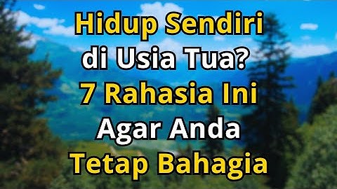 Hidup Sendiri di Usia 70 Tahun: 7 Rahasia Agar Hati Tetap Damai dan Tenang