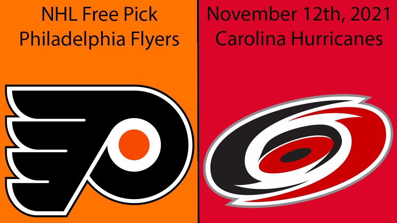 NHL Free Pick For November 12th, 2021- Philadelphia Flyers @ Carolina Hurricanes | Earle Sports Bets