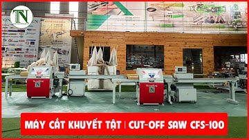 MÁY CẮT KHUYẾT TẬT, CẮT KHUYẾT ĐIỂM PHÔI | CUT OFF SAW CFS-100 | 電腦裁斷機, Hotline: 0902985898