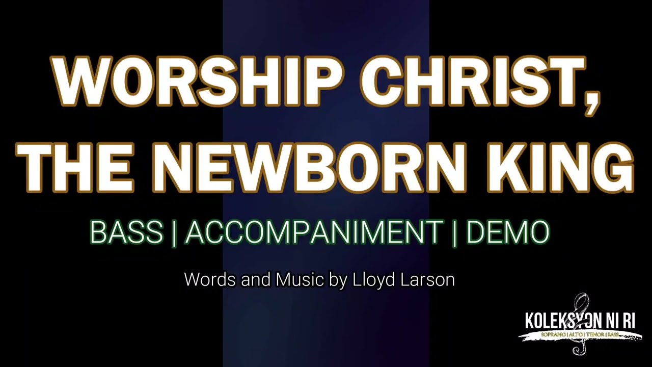 Worship Christ, the Newborn King | Bass | Vocal Guide by Bro. Noel Abancia