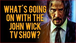 Is The John Wick TV Show Still Happening?