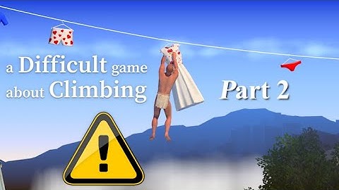A Difficult Game About Climbing I Part 2 (I Need Therapy Now)