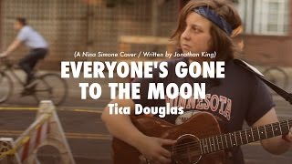 &quot;Everyone&#39;s Gone to the Moon&quot; performed by Tica Douglas (orig. N. Simone / J. King)