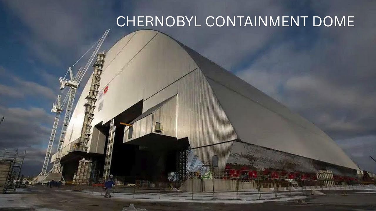 Chernobyl Safe Containment Dome