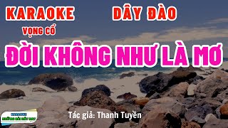 Karaoke Vọng Cổ ĐỜI KHÔNG NHƯ LÀ MƠ | Dây Đào