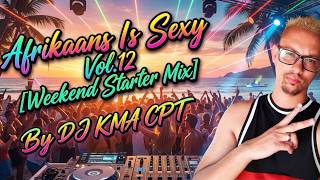 Afrikaans Is Sexy Vol.12 2026 [Weekend Starter Mix] By DJ KMA CPT