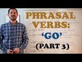 Phrasal Verbs - Expressions with 'GO' (Part 3)