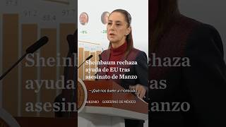 No se aceptará intervención de EU a México por asesinato de Carlos Manzo