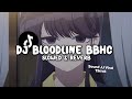 DJ BLOODLINE BBHC BOOTLEG Slowed Reverb 