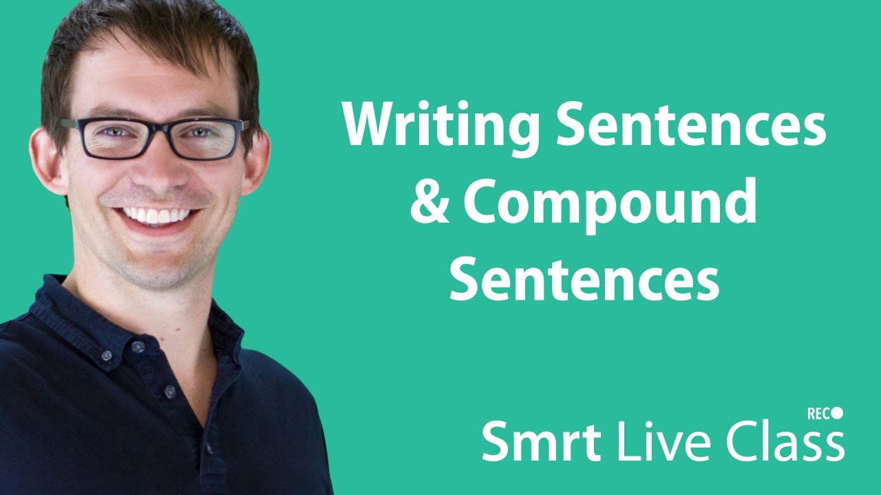 Writing Sentences & Compound Sentences - Smrt Live Class with Shaun #2