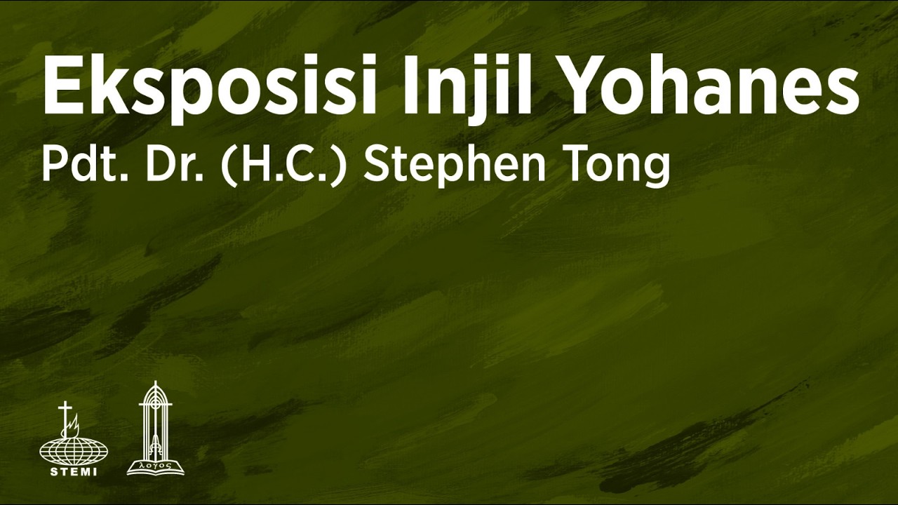 Eksposisi Yohanes (E35) - Pdt. Dr. (H.C.) Stephen Tong
