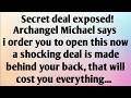 SECRET DEAL EXPOSED! ARCHANGEL MICHAEL SAYS