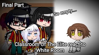 Classroom Of The Elite react to White Room |Final part| [Rus/Eng]