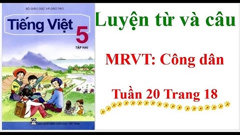 Luyện từ và câu lớp 5 Mở rộng vốn từ  Công dân Tuần 20 Trang 18 Tập 2