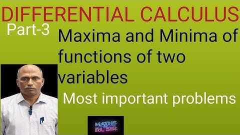 Differential Calculus | Maxima and Minima of functions of two variables | Part -3