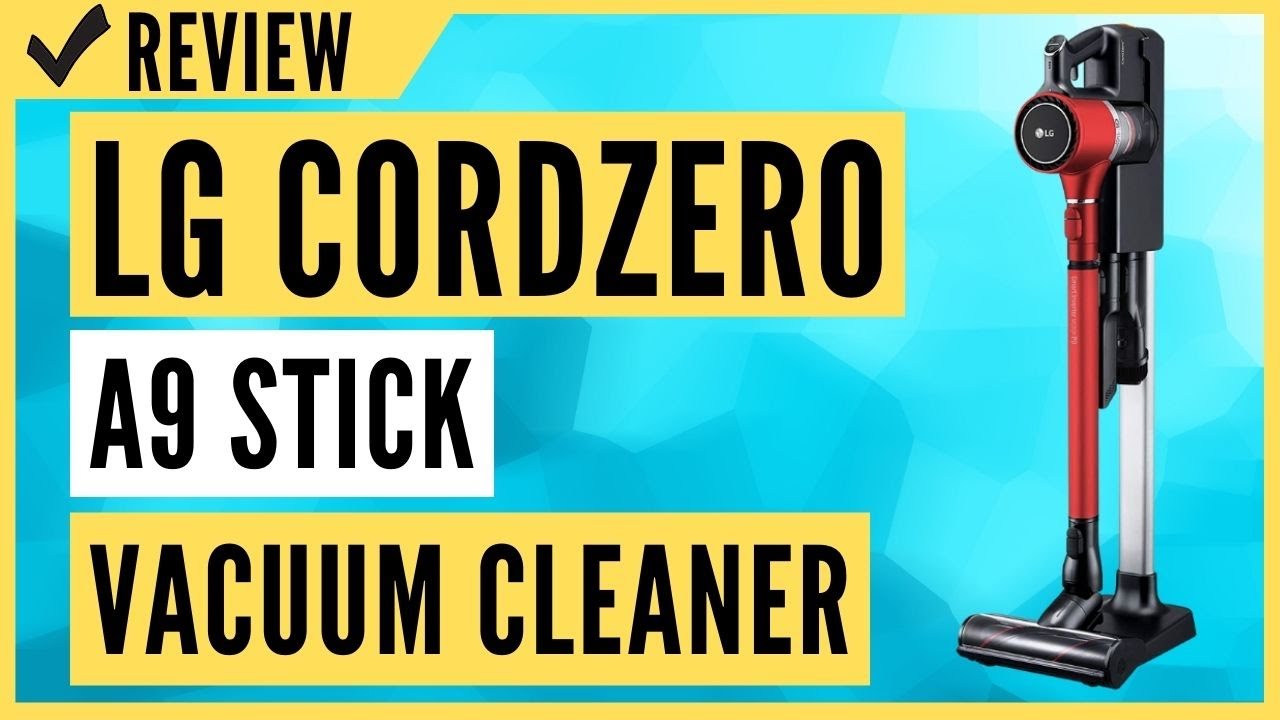 LG Cordzero A9 Charge Cordless Stick Vacuum Cleaner Review YouTube