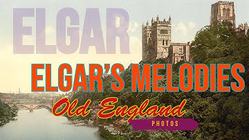 Elgar’s Melodies ‘Introduction and Allegro’ Classical Music & Historic England in Old Photographs
