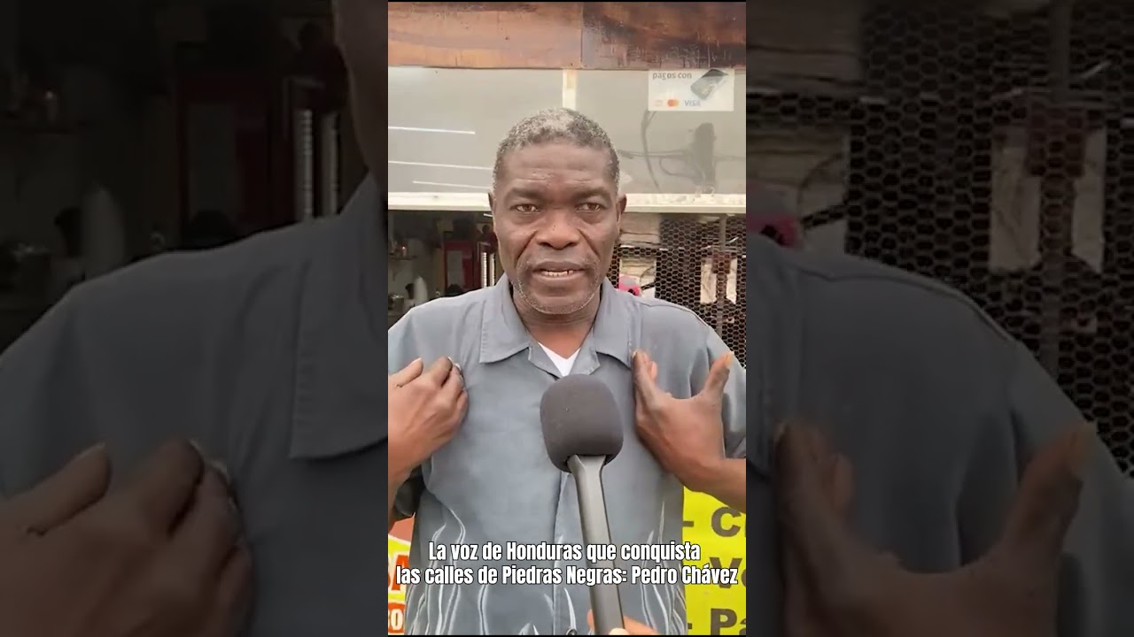 La voz de Honduras que conquista las calles de Piedras Negras Pedro Chávez